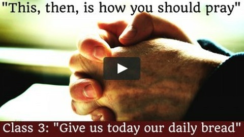 "How you should pray", Class 3. "Daily Bread"