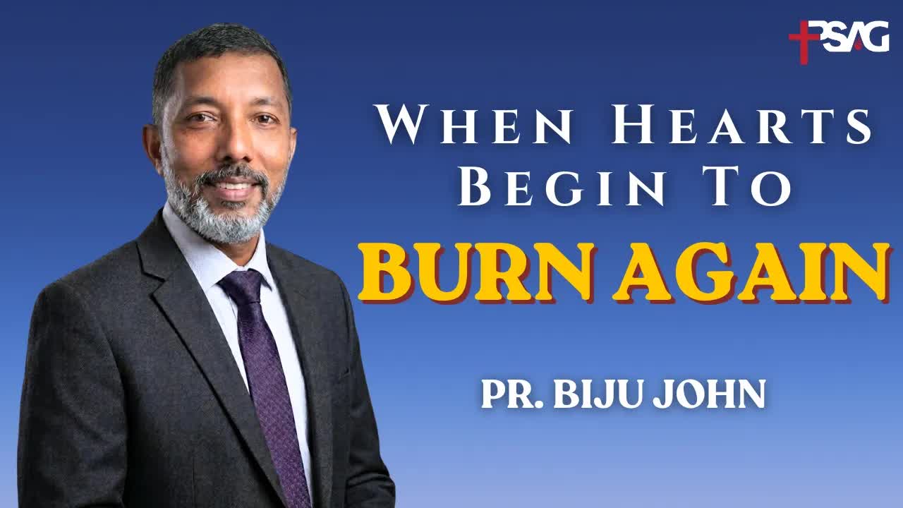 When Hearts Begin To Burn Again | Pr. Biju John |  May 10, 2026 | PSAG
